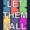 let them fall
