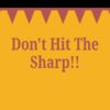 dont hit the sharp